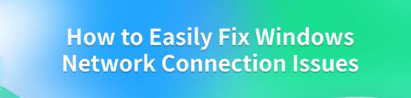 fix-windows-network-connection-issues