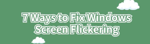 fix-windows-screen-flickering