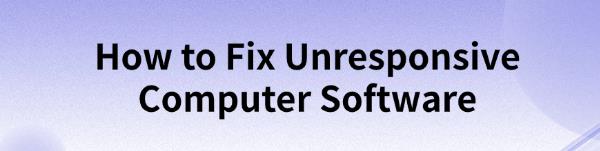 fix-unresponsive-computer-software