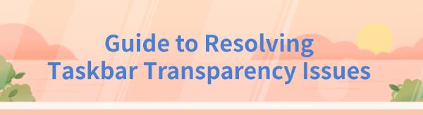 resolve-taskbar-transparency-issues