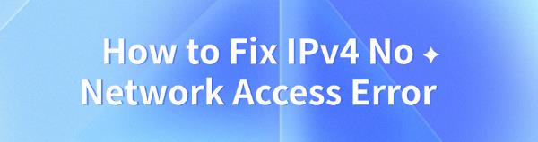 fix-IPv4-no-network-access-error