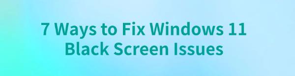 fix-windows-11-black-screen