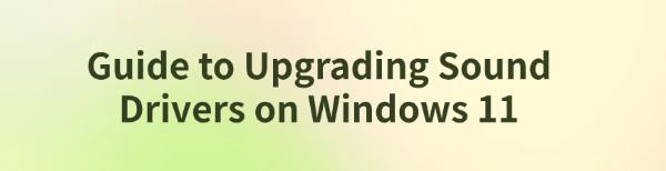 upgrade-windows-11-sound-drivers