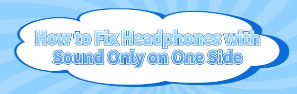 fix-sound-in-one-sided-headphones