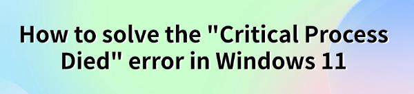 solve-windows-11-critical-process-died 