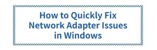 fix-network-adapter-issues-in-windows