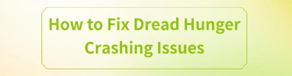 fix-dread-hunger-crashing-issues