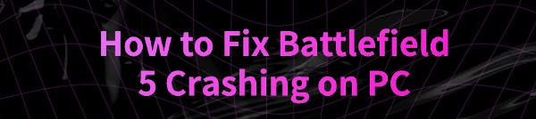 fix-battlefield-5-crashing-on-pc