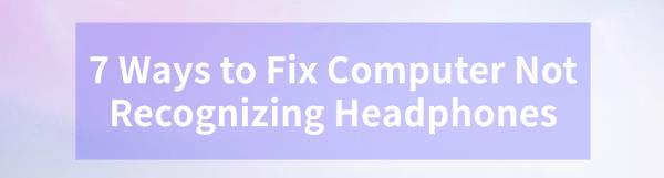 fix-computer-not-recognizing-headphones