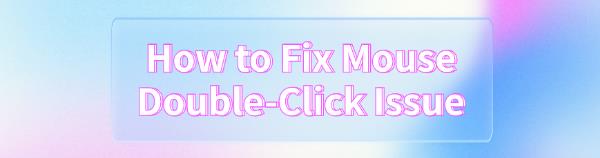 fix-mouse-double-click-issue