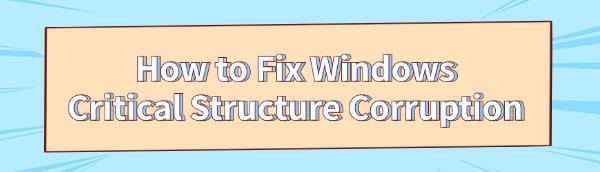 fix-windows-critical-structure-corruption