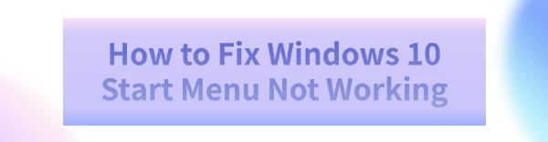 fix-windows-10-start-menu-not-working