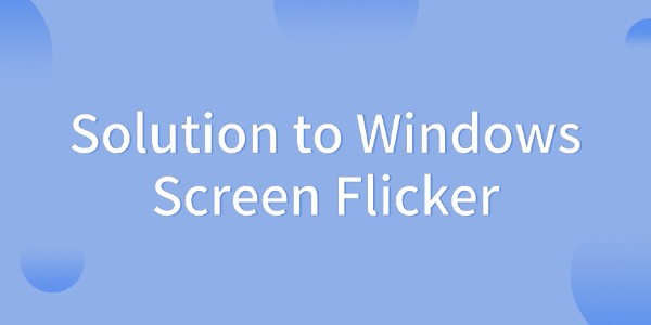 solution-to-windows-screen-flicker