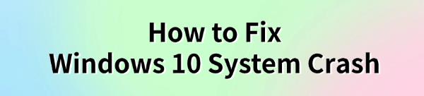 fix-windows-10-system-crash