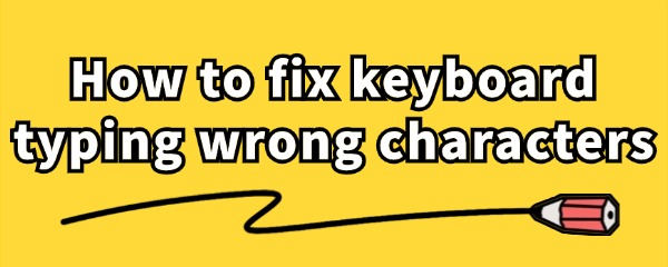 fix-keyboard-typing-wrong-characters