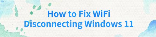 fix-wifi-disconnecting-windows-11