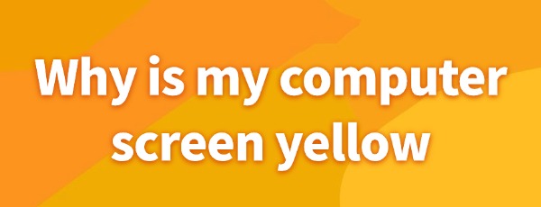 yellow-screen-for-computer