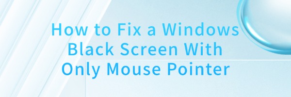 fix-a-Windows-black-screen-with-only-mouse-pointer