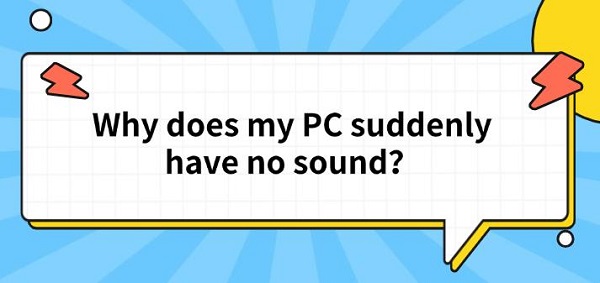 why-does-my-pc-suddenly-have-no-sound