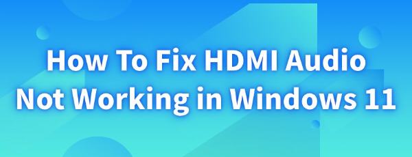 fix-hdmi-audio-not-working-in-windows-11