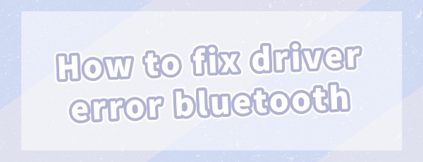 fix-driver-error-bluetooth