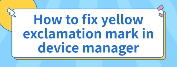 fix-yellow-exclamation-mark-in-device-manager