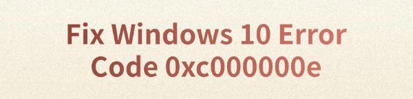 fix-windows-10-0xc000000e-error