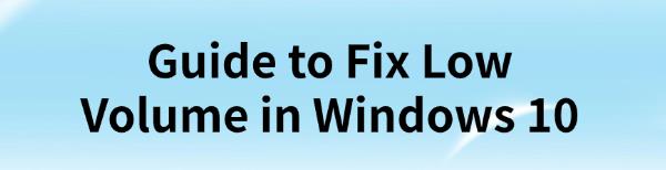 fix-windows-10-volume-too-low