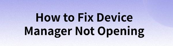 fix-device-manager-not-opening