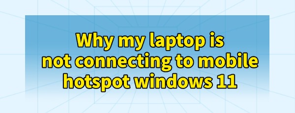 my-hotspot-is-not-working-on-my-laptop