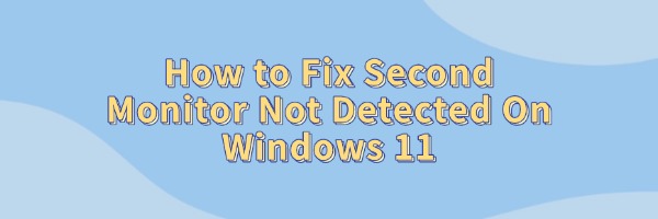 fix-second-monitor-not-detected-on-windows