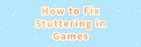 fix-stuttering-in-games