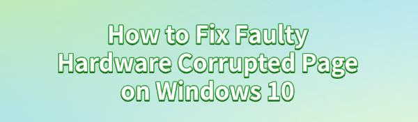 fix-faulty-hardware-corrupted-page-on-windows-10