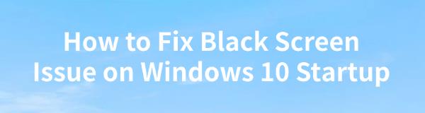 fix-windows-black-screen-at-startup