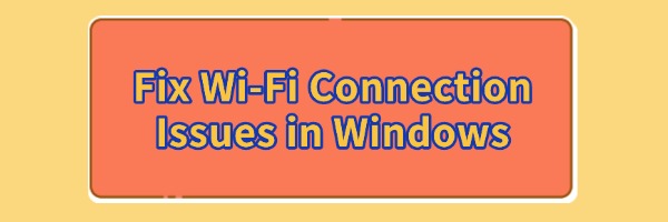 fix-wifi-connection-issues-in-windows