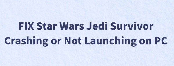 fix-star-wars-jedi-survivor-crashing