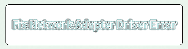fix-network-adapter-driver-error