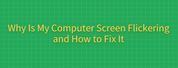 fix-computer-screen-flickering