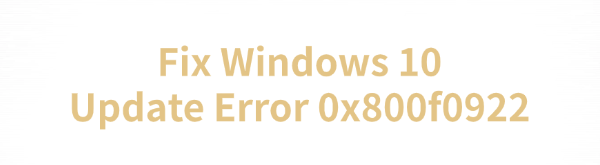 fix-windows-10-update-error-0x800f0922