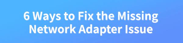 fix-the-missing-network-adapter