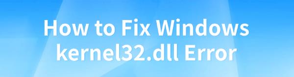 fix-windows-kernel32-dll-error