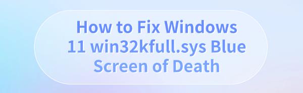 fix-windows-win32kfull-sys-bsod