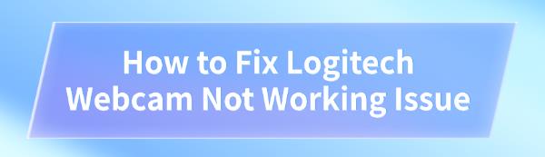 fix-logitech-webcam-not-working