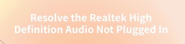 realtek-high-definition-audio-not-plugged-in