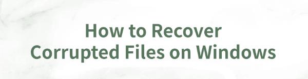 recover-corrupted-files-windows