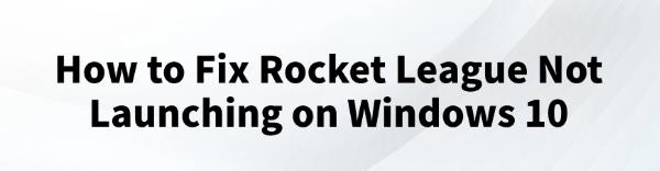 rocket-league-not-launching