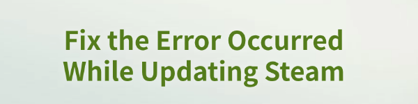 fix-error-occurred-while-updating-steam