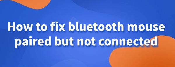 fix-bluetooth-mouse-paired-but-not-connected