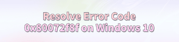 resolve-error-code-0x80072f8f-windows