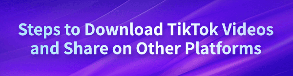 download-tiktok-videos-and-share